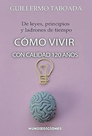 Cómo vivir con calidad 120 años